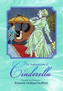 The Wonderful Story of Cinderella: Rhymed and Retold