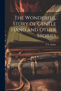 The Wonderful Story of Gentle Hand and Other Stories