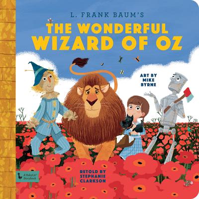 The Wonderful Wizard of Oz: A Babylit Storybook - Clarkson, Stephanie (Retold by)