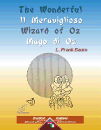 The Wonderful Wizard of Oz - Il Meraviglioso Mago Di Oz: Bilingual Parallel Text - Bilingue Con Testo Inglese a Fronte: English - Italian / Inglese - Italiano