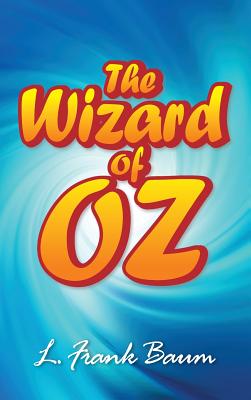 The Wonderful Wizard of Oz - Baum, L Frank