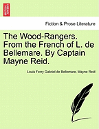 The Wood-Rangers. from the French of L. de Bellemare. by Captain Mayne Reid.