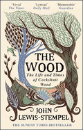 The Wood: The  Life & Times of Cockshutt Wood