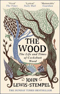 The Wood: The  Life & Times of Cockshutt Wood - Lewis-Stempel, John