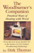 The Woodburner's Companion: Practical Ways of Heating with Wood
