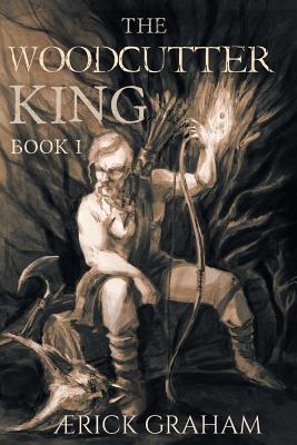 The Woodcutter King - Graham, Rick