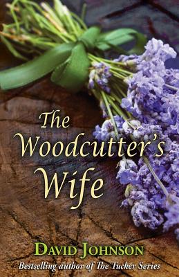 The Woodcutter's Wife - Johnson, David, Dr.