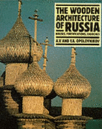 The Wooden Architecture of Russia - Opolovnikov, Alexander, and Opolovnikova, Yelena, and Buxton, David (Editor)