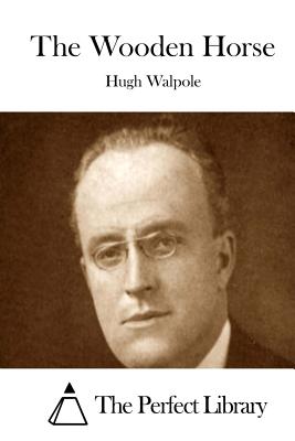 The Wooden Horse - The Perfect Library (Editor), and Walpole, Hugh