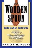 The Wooden Spoon Bread Book: The Secrets of Successful Baking