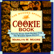 The Wooden Spoon Cookie Book: Favorite Home-Style Recipes from the Wooden Spoon Kitchen - Moore, Marilyn M