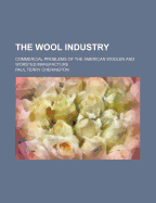 The Wool Industry: Commercial Problems of the American Woolen and Worsted Manufacture