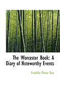 The Worcester Book: A Diary of Noteworthy Events