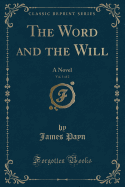 The Word and the Will, Vol. 1 of 2: A Novel (Classic Reprint)