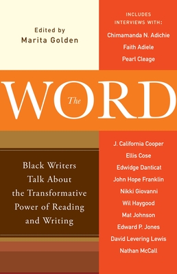 The Word: Black Writers Talk About the Transformative Power of Reading and Writing - Golden, Marita