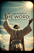 The Word: I Command My World