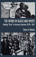 'The Word in Black and White': Reading `Race' in American Literature, 1638-1867