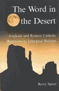 The Word in the Desert: Anglican and Roman Catholic Reactions to Liturgical Reform