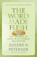 The Word Made Flesh: The Language of Jesus in His Stories and Prayers