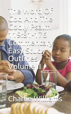 The Word Of God And The Godly Psalm 119: 81-176 Commentary Easy Study Outlines Volume II - Williams, Charlie