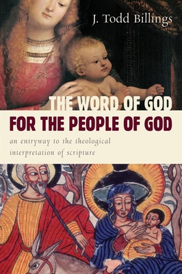 The Word of God for the People of God: An Entryway to the Theological Interpretation of Scripture - 