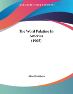The Word Palatine in America (1905)