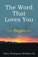 The Word That Loves You: Begin