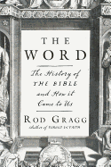 The Word: The History of the Bible and How It Came to Us