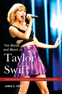The Words and Music of Taylor Swift - Perone, James E.