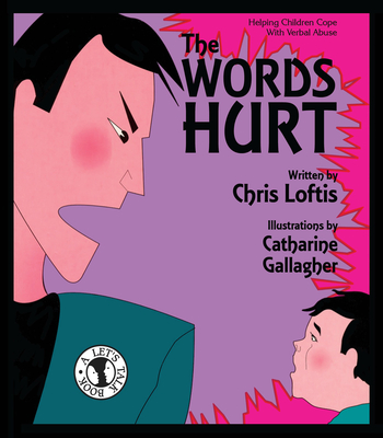 The Words Hurt: Helping Children Cope with Verbal Abuse - Loftis, Chris