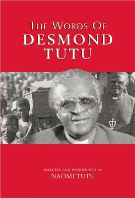 The Words of Desmond Tutu: Second Edition - Tutu, Naomi