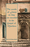 The words of Jesus as they are recorded in the Gospel of Matthew