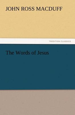 The Words of Jesus - Macduff, John R