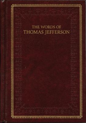 The Words of Thomas Jefferson - Jefferson, Thomas