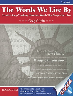 The Words We Live by: Creative Songs Teaching Historical Words That Shape Our Lives - Gilpin, Greg (Composer)