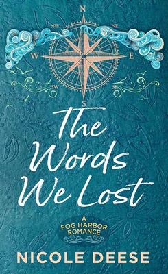 The Words We Lost: A Fog Harbor Romance - Deese, Nicole