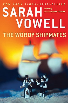 The Wordy Shipmates - Vowell, Sarah