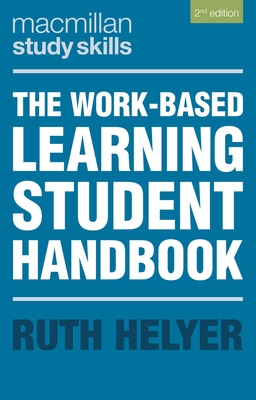 The Work-Based Learning Student Handbook - Helyer, Ruth