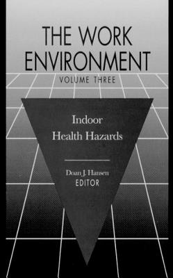 The Work Environment: Indoor Health Hazards, Volume III - Hansen, Doan J (Editor)