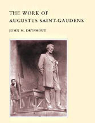 The Work of Augustus Saint-Gaudens - Dryfhout, John H