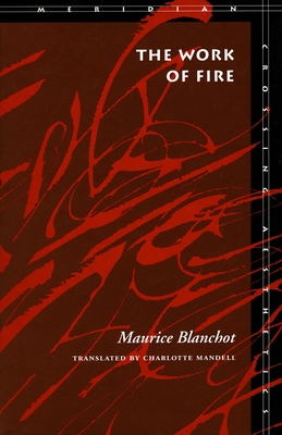 The Work of Fire - Blanchot, Maurice, and Mandell, Charlotte (Translated by)