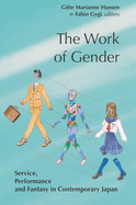 The Work of Gender: Service, Performance and Fantasy in Contemporary Japan