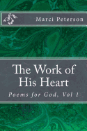 The Work of His Heart: Poems for God, Vol 1
