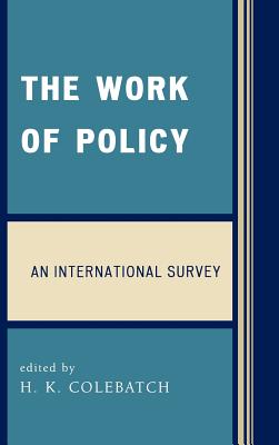 The Work of Policy: An International Survey - Colebatch, H K (Editor)