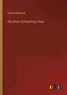 The Work of Preaching Christ