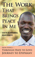 The Work That Brings Peace in Me: From Africa Through Hate to Love-Journey to Epiphany