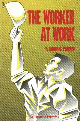 The Worker at Work - Fraser, T Morris