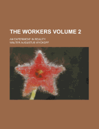 The Workers: An Experiment in Reality; Volume 2