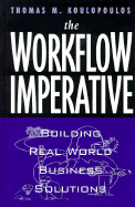 The Workflow Imperative: Building Real World Business Solutions