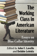 The Working Class in American Literature: Essays on Blue Collar Identity